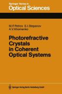 Photorefractive Crystals in Coherent Optical Systems di Anatoly V. Khomenko, Mikhail P. Petrov, Sergei I. Stepanov edito da Springer Berlin Heidelberg