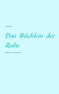 Das Büchlein der Ruhe di Rudolf Nedzit edito da Books on Demand