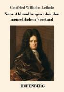 Neue Abhandlungen über den menschlichen Verstand di Gottfried Wilhelm Leibniz edito da Hofenberg
