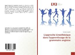 L'approche kinesthésique dans l'apprentissage de la grammaire anglaise di Vanessa Langevin edito da Editions universitaires europeennes EUE
