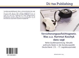 Versicherungsaufsichtsgesetz. Was u.a. Hartmut Koschyk dazu sagt di MICHAEL HOCHSTEIN edito da Dictus Publishing