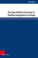 The New Political Economy of Flexible Integration in Europe di Rafal Riedel edito da V & R Unipress GmbH