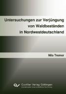 Untersuchungen zur Verjüngung von waldbeständen in Nordwestdeutschland di Nils Tremer edito da Cuvillier Verlag