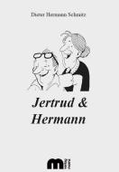 Jertrud & Hermann di Dieter H Schmitz edito da Verlagsgruppe Mainz