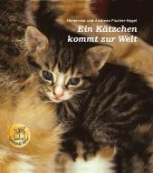 Ein Kätzchen kommt zur Welt di Heiderose Fischer-Nagel, Andreas Fischer-Nagel edito da Fischer-Nagel, Heiderose