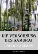 Die Versöhnung des Samurai di Lafcadio Hearn edito da Hibarios Verlag