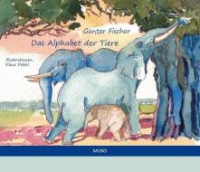 Das Alphabet der Tiere di Günter Fischer edito da Mons Verlag e.K