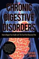 Chronic Digestive Disorders di Greber Gaynor Greber edito da Alphorn Press