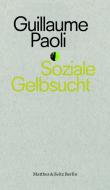 Soziale Gelbsucht di Guillaume Paoli edito da Matthes & Seitz Verlag