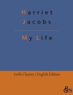 My Life di Harriet Jacobs edito da Gröls Verlag