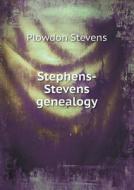 Stephens-stevens Genealogy di Plowdon Stevens edito da Book On Demand Ltd.