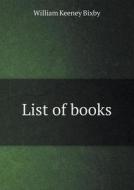 List Of Books di William Keeney Bixby edito da Book On Demand Ltd.