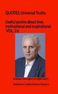 Useful quotes about love, motivational and inspirational. VOL.26: QUOTES, Universal Truths di Ardelean Gheorghe Cornel(bigagc) edito da INTERCONFESSIONAL BIBLE SOC OF