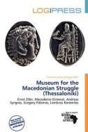 Museum For The Macedonian Struggle (thessaloniki) edito da Log Press