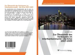 Zur Ökonomik des Vertrauens im Interbankenmarkt - die Krise 2007-2009 di Laura de la Motte edito da AV Akademikerverlag