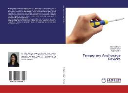 Temporary Anchorage Devices di Richa Dhingra, Kamlesh Singh, Ragni Tandon edito da LAP Lambert Academic Publishing
