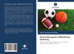 Formulierung der öffentlichen Ordnung di Oscar Santiago Silva Niño edito da Verlag Unser Wissen