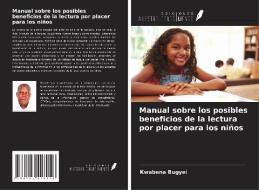 Manual sobre los posibles beneficios de la lectura por placer para los niños di Kwabena Bugyei edito da Ediciones Nuestro Conocimiento