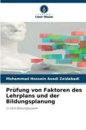 Prüfung von Faktoren des Lehrplans und der Bildungsplanung di Mohammad Hossein Asadi Zeidabadi edito da Verlag Unser Wissen