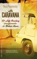 La Caravana: El Life Coaching Transformador de Robert Karro di Nora Pojomovsky edito da Obelisco