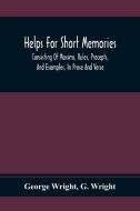 Helps For Short Memories di George Wright, G. Wright edito da Alpha Editions