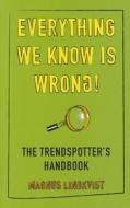 Everything We Know is Wrong di Magnus Lindkvist edito da Marshall Cavendish International (Asia) Pte Ltd