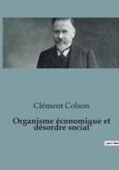 Organisme économique et désordre social di Clément Colson edito da SHS Éditions