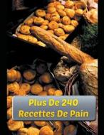 Plus De 240 Recettes De Pain di Eduardo Roa edito da Eduardo Roa
