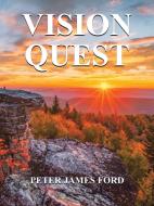 Vision Quest di Peter James Ford edito da Balboa Press