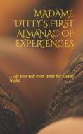 Madame Ditty's First Almanac Of Experiences di Kitty Ditty Kitty edito da Independently Published