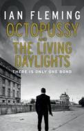 Octopussy & The Living Daylights di Ian Fleming edito da Random House UK Ltd
