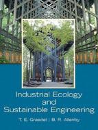 Industrial Ecology and Sustainable Engineering di T. E. H Graedel, Braden R. Allenby edito da Pearson Education (US)