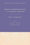 Speech Representation in the History of English: Topics and Approaches di J. Grund Peter edito da OXFORD UNIV PR