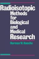 Radioisotopic Methods for Biological and Medical Research di Herman W. Knoche edito da OXFORD UNIV PR