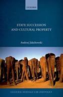State Succession in Cultural Property di Andrzej Jakubowski edito da OUP Oxford