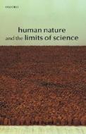 Human Nature And The Limits Of Science di John Dupre edito da Oxford University Press