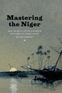 Mastering The Niger di David Lambert edito da The University Of Chicago Press