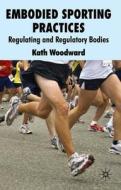 Embodied Sporting Practices di K. Woodward edito da Palgrave Macmillan