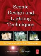 Scenic Design and Lighting Techniques di Rob Napoli, Chuck Gloman edito da Taylor & Francis Ltd
