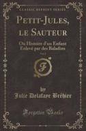 Petit-jules, Le Sauteur, Vol. 2 di Julie Delafaye Brehier edito da Forgotten Books