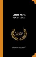 Catena Aurea: St. Matthew. 3 Vols di Saint Thomas (Aquinas) edito da FRANKLIN CLASSICS TRADE PR