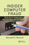 Insider Computer Fraud di Kenneth Brancik edito da Taylor & Francis Ltd