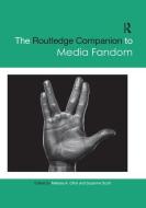 The Routledge Companion To Media Fandom di Melissa A. Click, Suzanne Scott edito da Taylor & Francis Ltd
