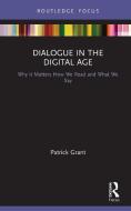 Dialogue In The Digital Age di Patrick Grant edito da Taylor & Francis Ltd