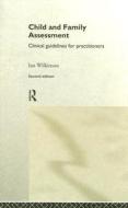 Child and Family Assessment: Clinical Guidelines for Practitioners (2nd Edition) di Ian Wilkinson edito da Routledge