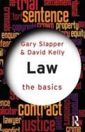 Law: The Basics di Gary Slapper, David Kelly edito da Taylor & Francis Ltd