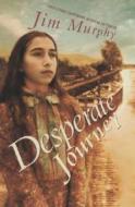 Desperate Journey di Jim Murphy edito da Scholastic Press