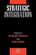 Strategic Integration di Thomas, O'Neal, Zajac edito da John Wiley & Sons