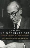 No Ordinary ACT: J.A. La Nauze on Federation and the Constitution di John Andrew La Nauze, David McPhail, J. A. La Nauze edito da Melbourne University