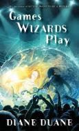 Games Wizards Play di Diane Duane edito da HOUGHTON MIFFLIN